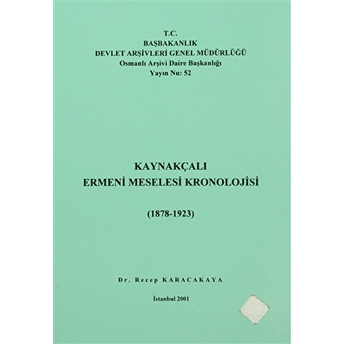 Kaynakçalı Ermeni Meselesi Kronolojisi (1878 - 1923) Recep Karacakaya