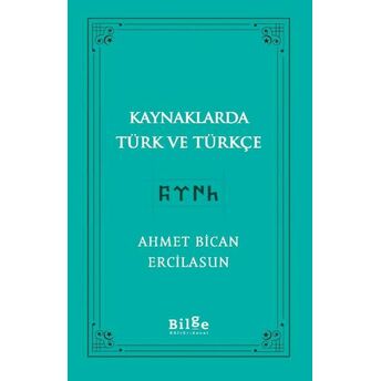 Kaynaklarda Türk Ve Türkçe Ahmet Bican Ercilasun