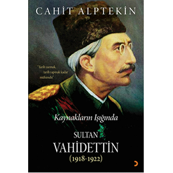 Kaynakların Işığında Sultan Vahidettin Cahit Alptekin