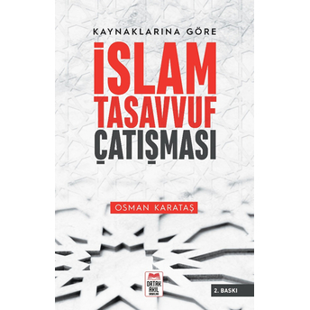 Kaynaklarına Göre Islam - Tasavvuf Çatışması Osman Karataş