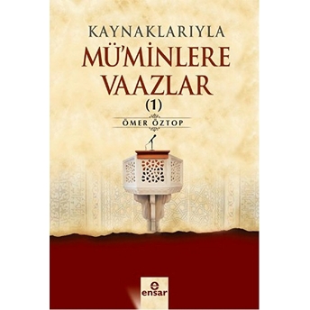 Kaynaklarıyla Mü'minlere Vaazlar 1 Ömer Öztop