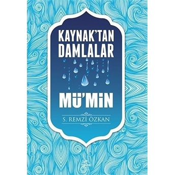 Kaynak'tan Damlalar Mü’min