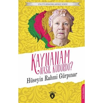 Kaynanam Nasıl Kudurdu? Unutturmadıklarımız Serisi Hüseyin Rahmi Gürpınar