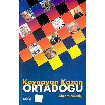 Kaynayan Kazan Ortadoğu Geçmişten Günümüze Ortadoğu Sorunları Ve Çözüm Yolları Ekrem Memiş