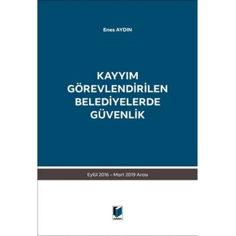 Kayyım Görevlendirilen Belediyelerde Güvenlik Enes Aydın