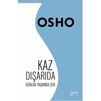 Kaz Dışarıda Günlük Yaşamda Zen Osho