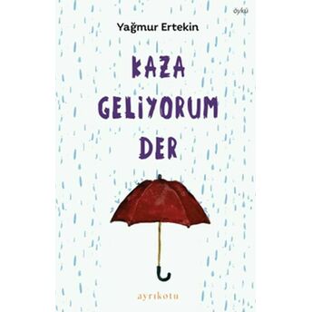 Kaza Geliyorum Der Yağmur Ertekin