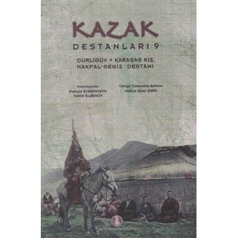 Kazak Destanları 9: Dürligüv - Karaşaş Kız - Makpal-Segiz Destanı Toktar Elbekov