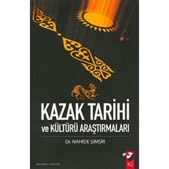 Kazak Tarihi Ve Kültürü Araştırmaları Nahide Şimşir