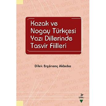 Kazak Ve Nogay Tükçesi Yazı Dillerinde Tasvir Fiilleri Dilek Ergönenç Akbaba