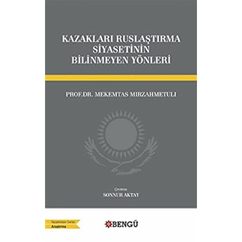 Kazakları Ruslaştırma Siyasetinin Bilinmeyen Yönleri Mekemtas Mırzahmetulı