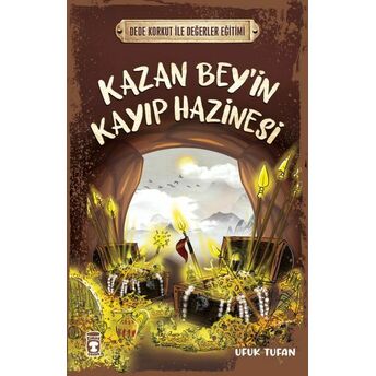 Kazan Bey’in Kayıp Hazinesi - Dede Korkut Ile Değerler Eğitimi Ufuk Tufan