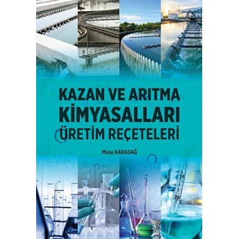 Kazan Ve Arıtma Kimyasalları - Üretim Reçeteleri - Musa Karadağ