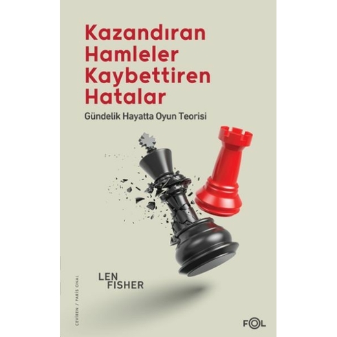 Kazandıran Hamleler, Kaybettiren Hatalar: Gündelik Hayatta Oyun Teorisi Len Fisher