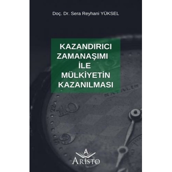 Kazandırıcı Zamanaşımı Ile Mülkiyetin Kazanılması Sera Reyhani Yüksel