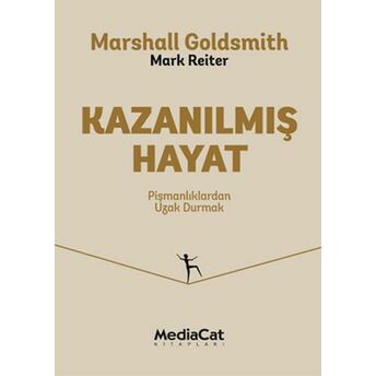 Kazanılmış Hayat Marshall Goldsimith, Mark Reiter