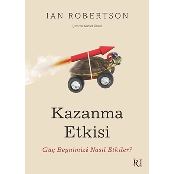 Kazanma Etkisi;Güç Beyninizi Nasıl Etkiler? - Ian Robertson