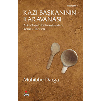 Kazı Başkanının Karavanası Arkeolojinin Delikanlısından Yemek Tarifleri Muhibbe Darga