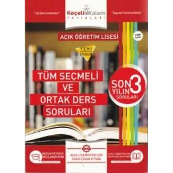 Keçeli Kalem Açık Öğretim Lisesi Son 3 Yılın Tüm Seçmleli Ortak Ders Soruları (Yeni) Tevfik Keçeli