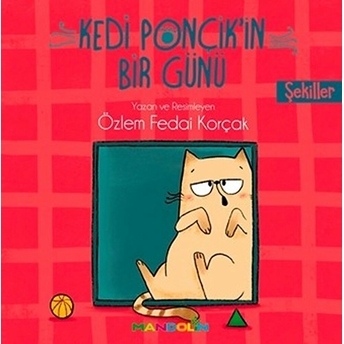 Kedi Ponçik'in Bir Günü - Şekiller Özlem Fedai Korçak