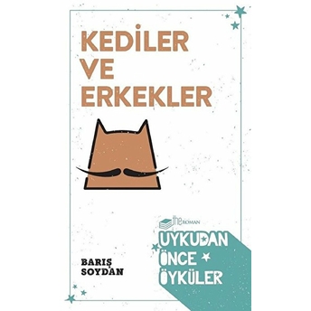 Kediler Ve Erkekler - Uykudan Önce Öyküler Barış Soydan