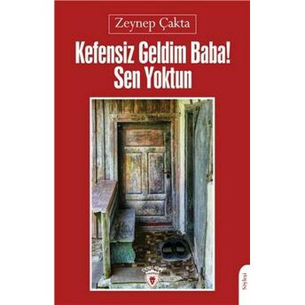 Kefensiz Geldim Baba! Sen Yoktun Zeynep Çakta