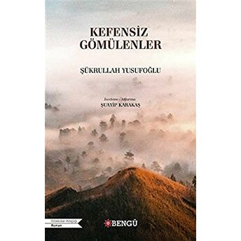 Kefensiz Gömülenler Şükrullah Yusufoğlu