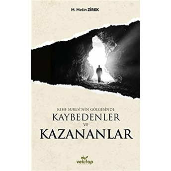 Kehf Suresi’nin Gölgesinde Kaybedenler Ve Kazananlar M. Metin Zirek