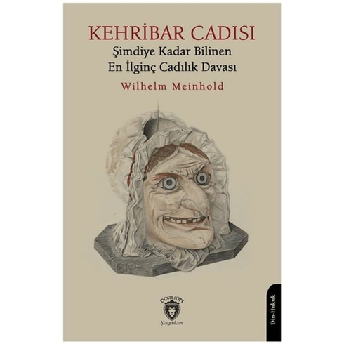 Kehribar Cadısı Şimdiye Kadar Bilinen En Ilginç Cadılık Davası Wilhelm Meinhold