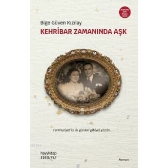 Kehribar Zamanında Aşk -Özel Baskı- Bige Güven Kızılay