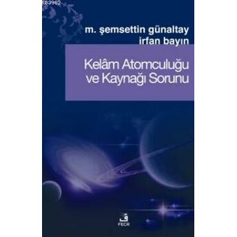 Kelâm Atomculuğu Ve Kaynağı Sorunu Mehmet Şemseddin Günaltay