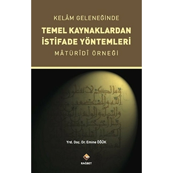 Kelam Geleneğinde Temel Kaynaklardan Istifade Yöntemleri Emine Öğük