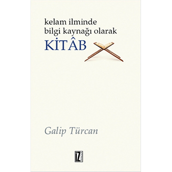 Kelam Ilminde Bilgi Kaynağı Olarak Kitab Galip Türcan