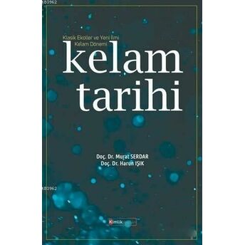 Kelam Tarihi; Klasik Ekoller Ve Yeni Ilmi Ke'lam Dönemiklasik Ekoller Ve Yeni Ilmi Ke'lam Dönemi Murat Serdar