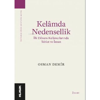 Kelâmda Nedensellik Ilk Dönem Kelâmcılarında Tabiat Ve Insan Osman Demir