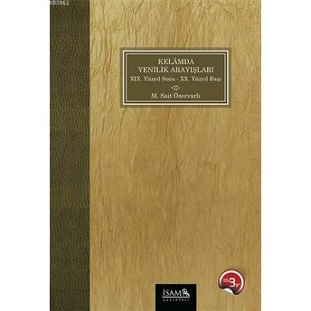 Kelamda Yenilik Arayışları 19.Yüzyıl Sonu 20.Yüzyıl Başı M. Sait Özvarlı