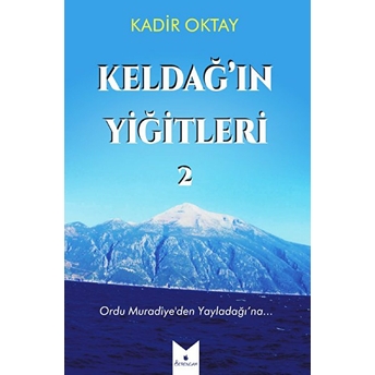 Keldağ’ın Yiğitleri 2 - Kadir Oktay