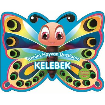 Kelebek - Benim Hayvan Dostlarım (Ciltli) Kolektif