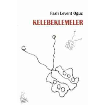 Kelebeklemeler Fazlı Levent Oğuz