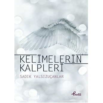 Kelimelerin Kalpleri Sadık Yalsızuçanlar