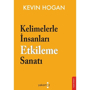 Kelimelerle Insanları Etkileme Sanatı Kevin Hogan