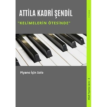 Kelimlerin Ötesinde - Attila Kadri Şendil