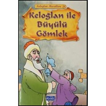 Keloğlan Ile Büyülü Gömlek - Keloğlan Masalları 10 Kolektif