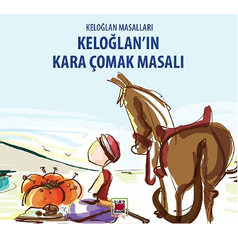 Keloğlan’ın Kara Çomak Masalı Kolektif