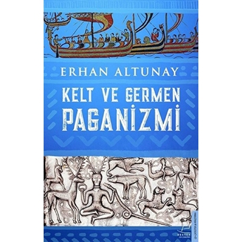 Kelt Ve Germen Paganizmi 255 Erhan Altunay