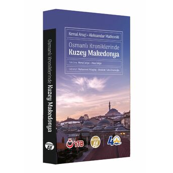 Kemal Aruçi • Aleksandar Matkovski Osmanlı Kroniklerinde Kuzey Makedonya Kemal Aruçi