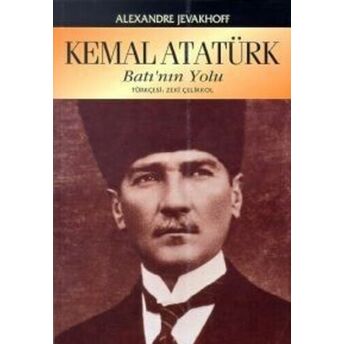 Kemal Atatürk Batının Yolu Alexander Jevakhoff