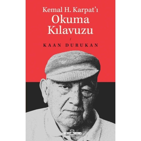 Kemal H. Karpat'ı Okuma Kılavuzu Kaan Durukan