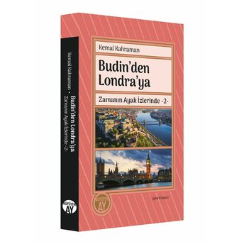 Kemal Kahraman Budin’den Londra’ya Zamanın Ayak Izlerinde -2- Kemal Kahraman