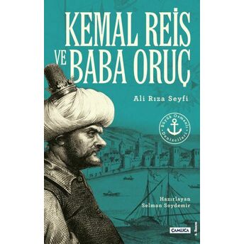 Kemal Reis Ve Baba Oruç (Büyük Osmanlı Denizcileri) Ali Rıza Seyfi